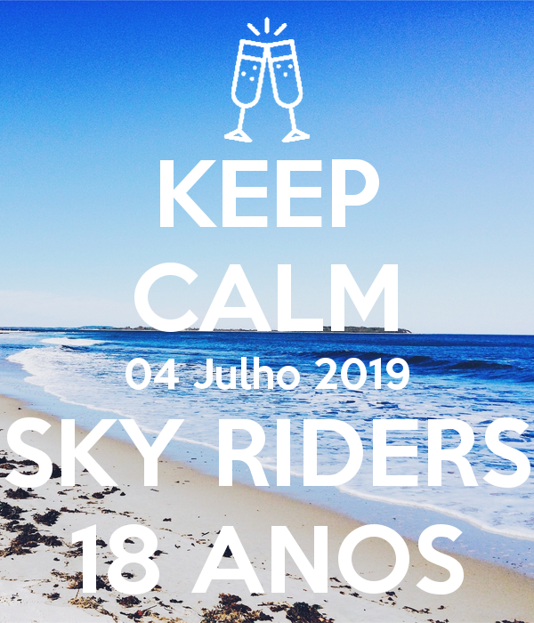 _i-w600_keep-calm-04-julho-2019-sky-riders-18-anos-2.jpg