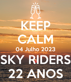 Sky Riders - 04 julho 2023 - 22 - anos - Keep Calm - para capa  whatsapp_parte 2.jpeg