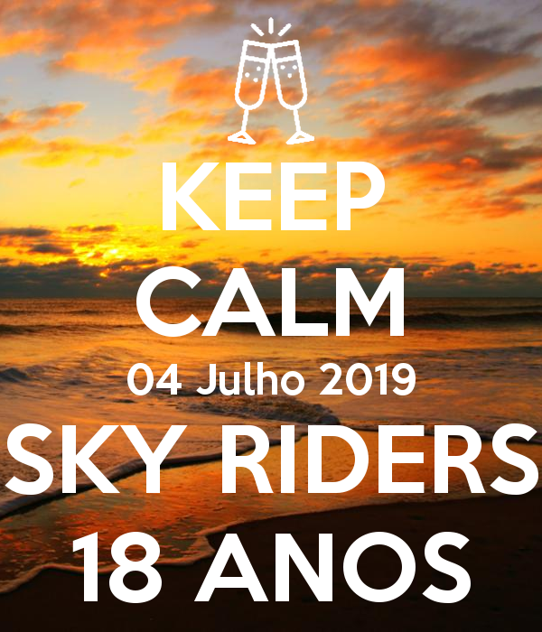 keep-calm-04-julho-2019-sky-riders-18-anos.png